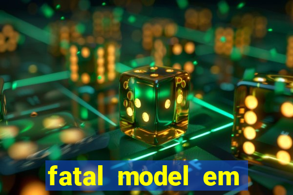 fatal model em eunapolis bahia